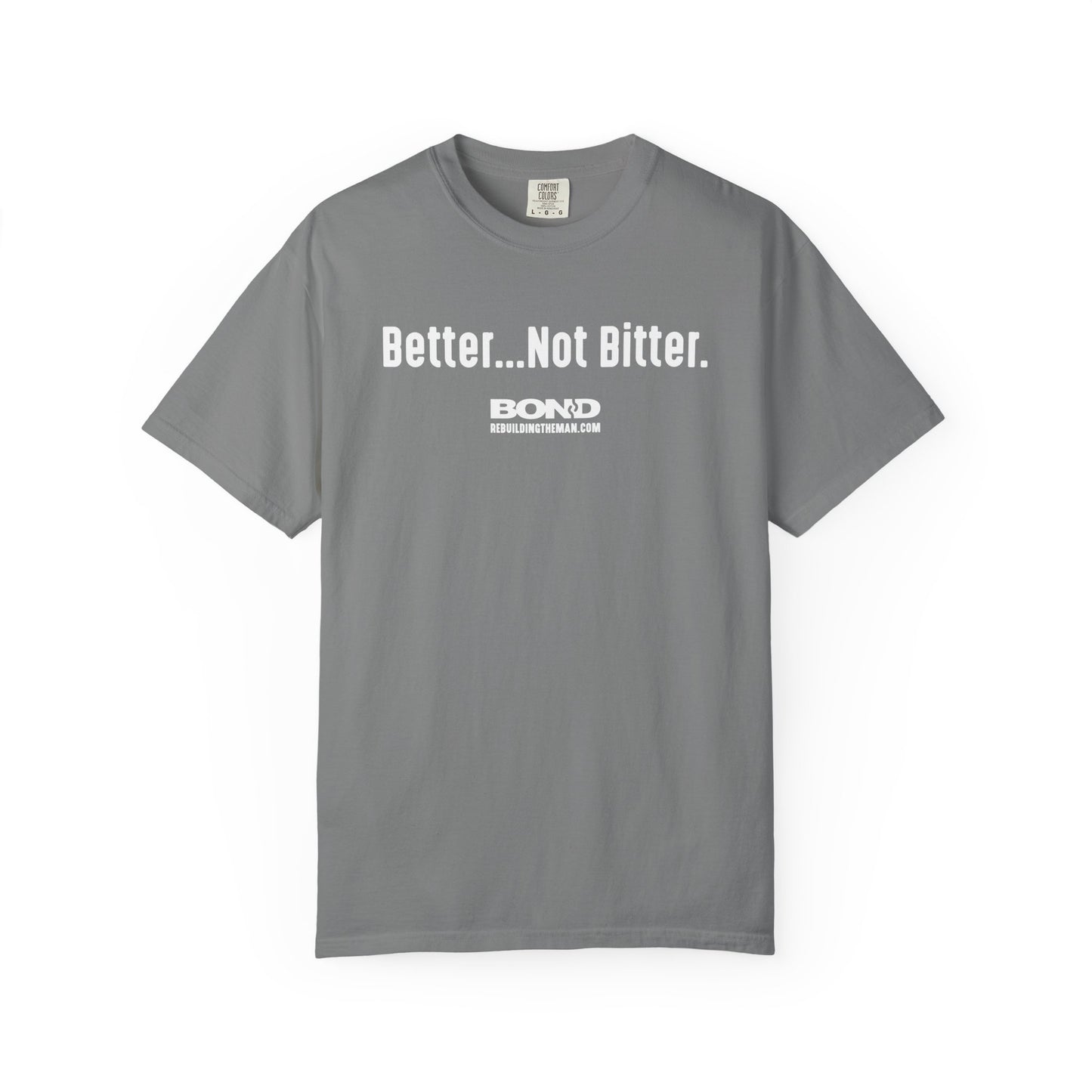 Better...Not Bitter T-Shirt | Comfort