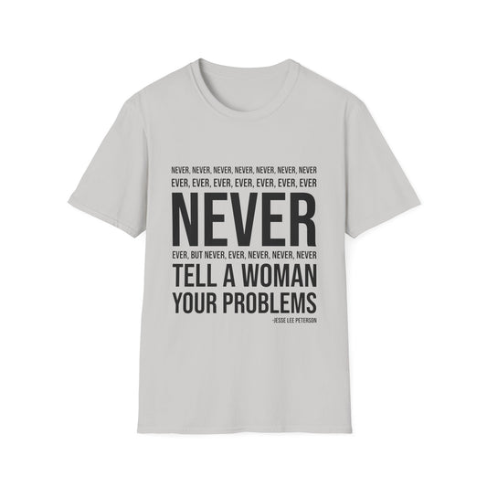 NEVER tell your problems T-Shirt | Gildan