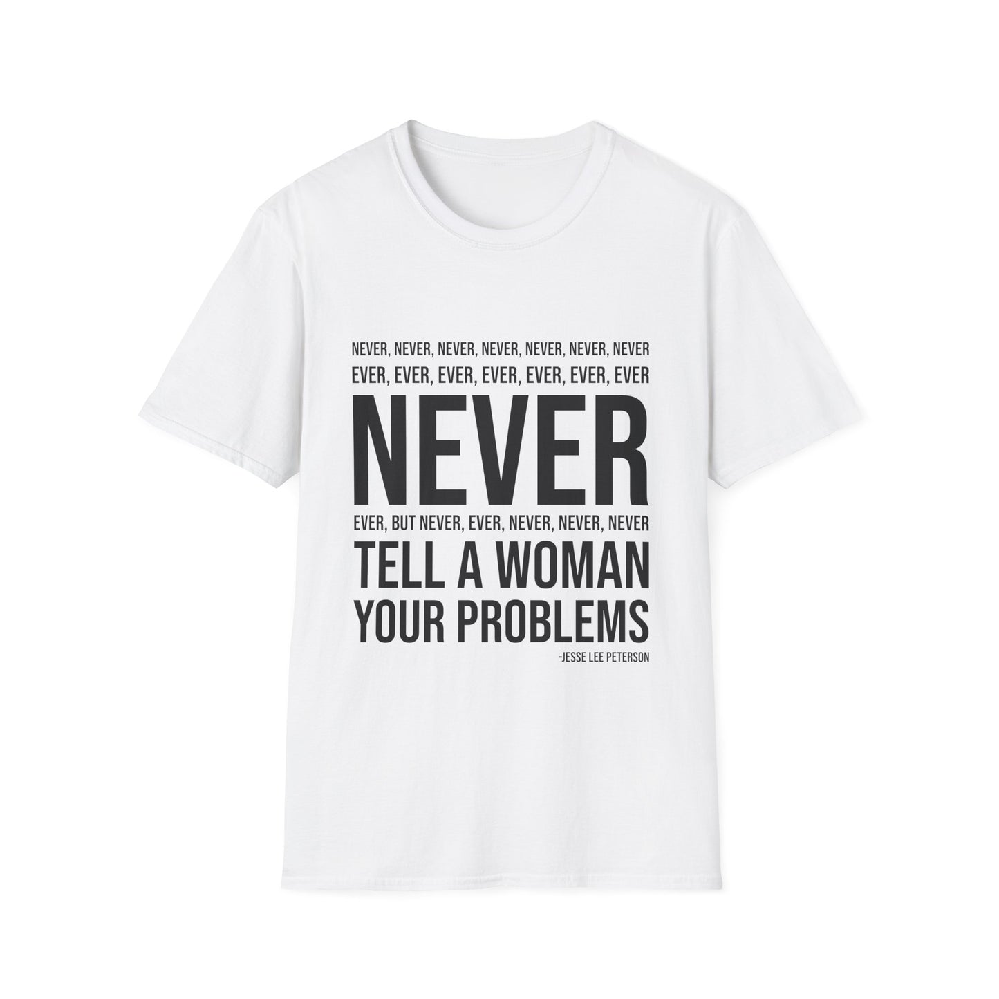 NEVER tell your problems T-Shirt | Gildan