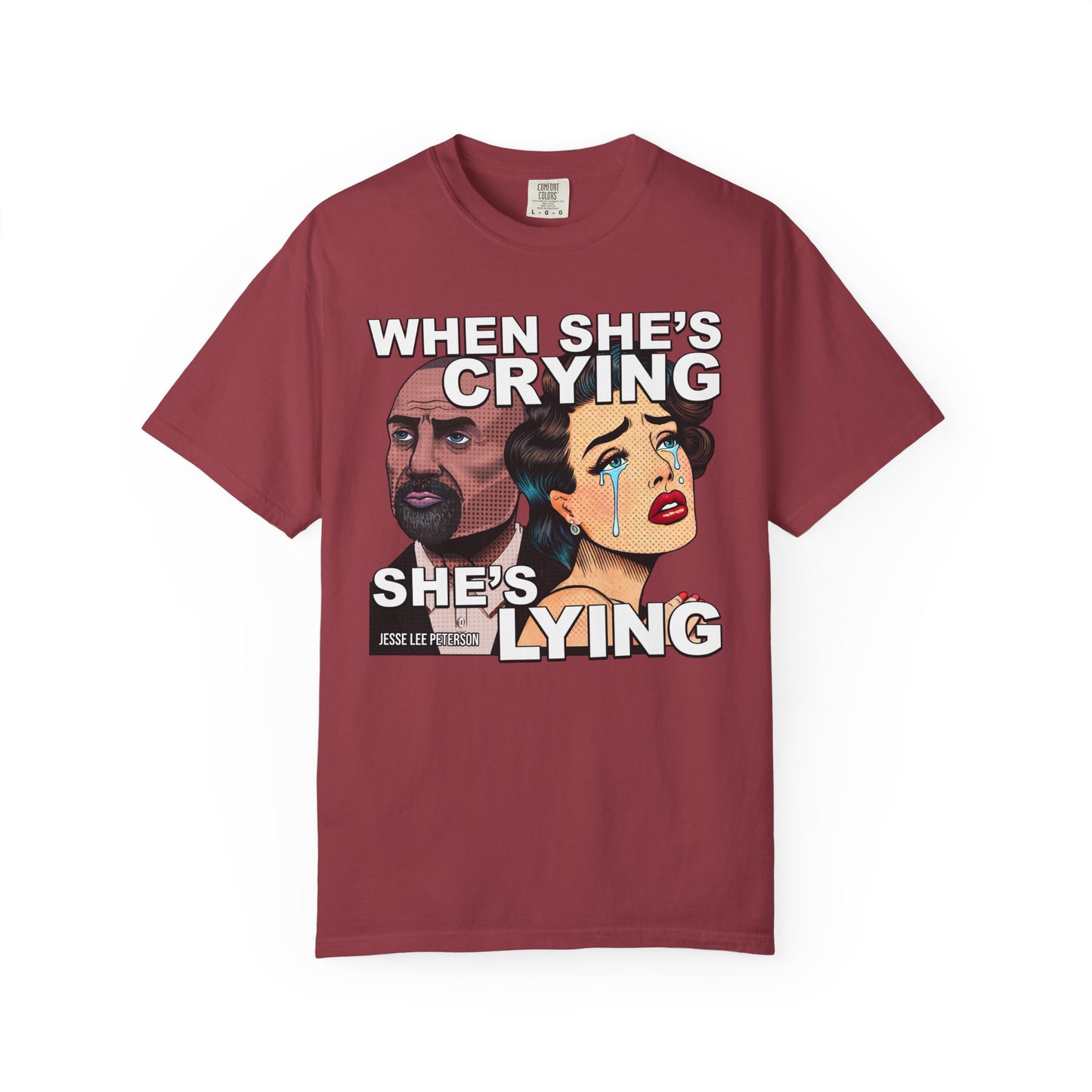 When She's Crying She's Lying T-Shirt | Comfort