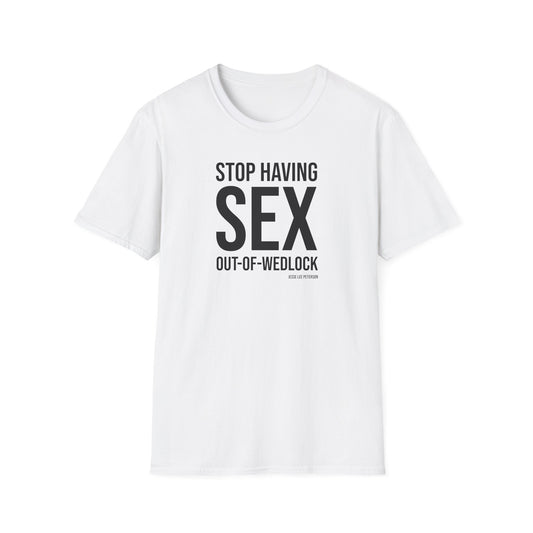 Stop Having it Out of Wedlock! T-Shirt (black ink)