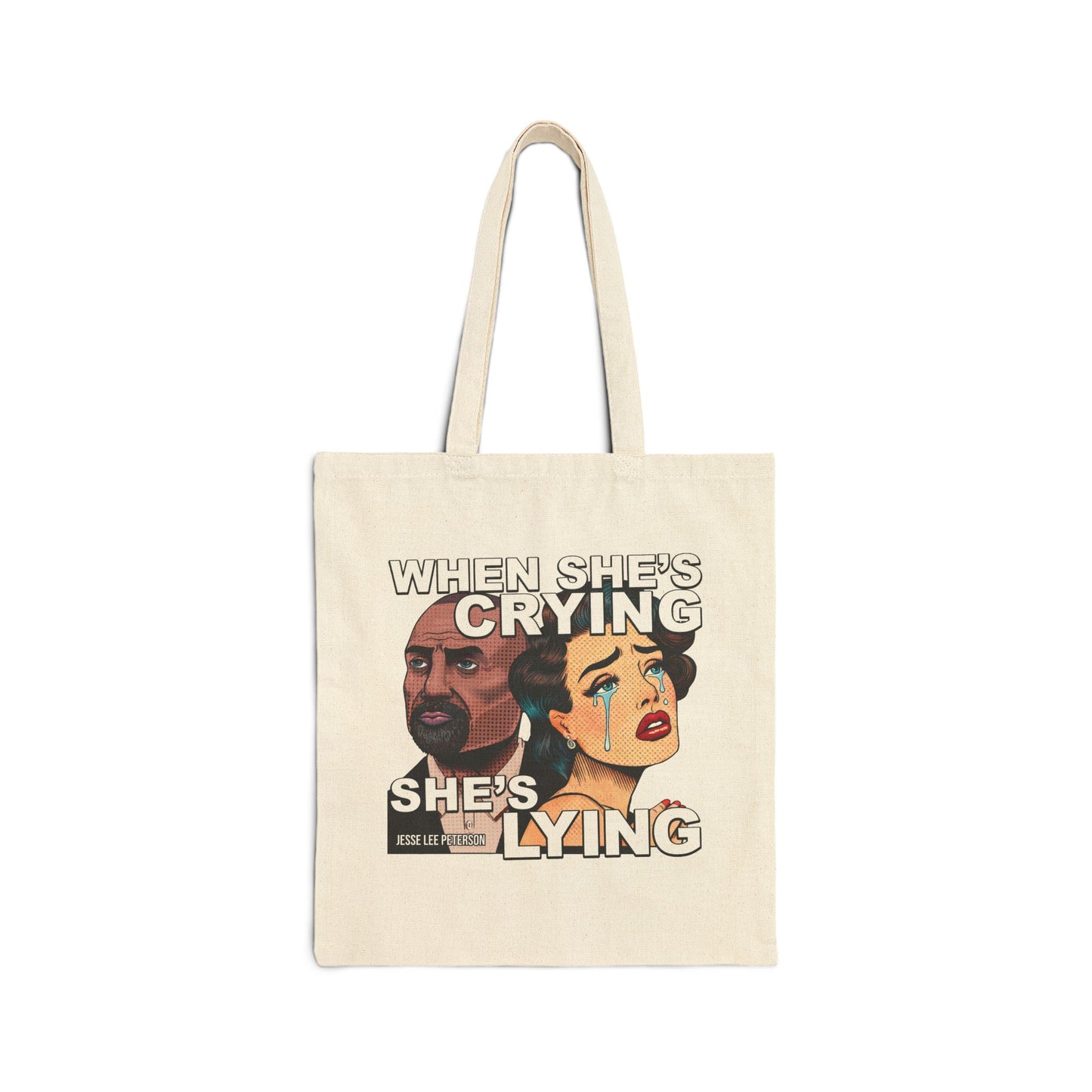 When She's Crying She's Lying Tote Bag