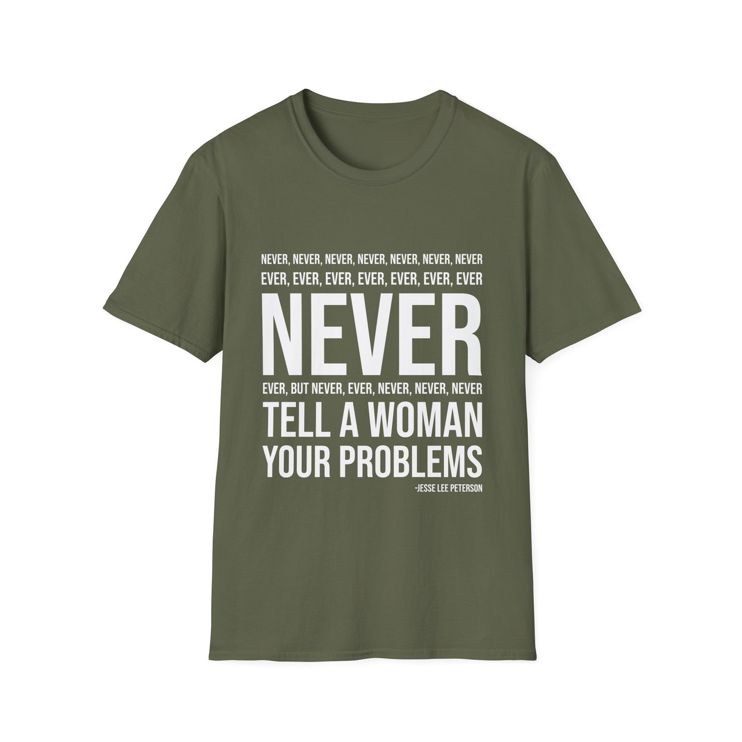 NEVER tell your problems T-Shirt | Gildan