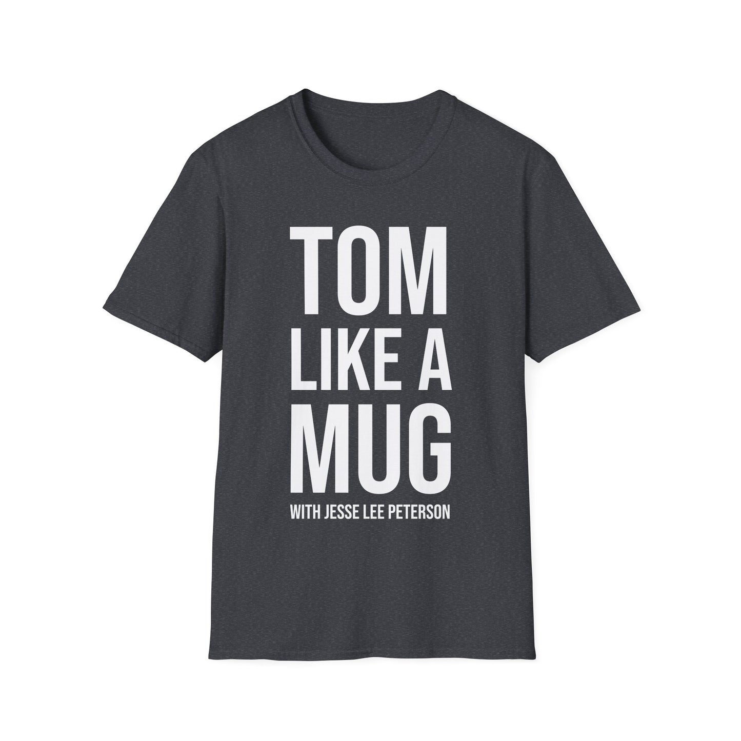 Tom Like a Mug T-Shirt | Gildan