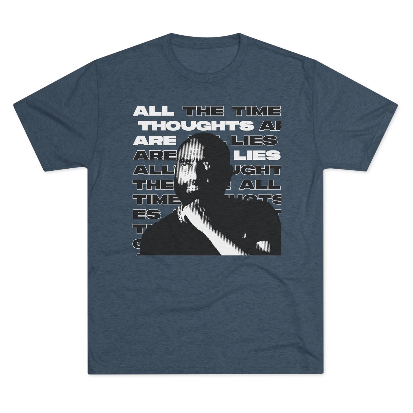 All Thoughts are Lies - Tri-Blend Crew Tee