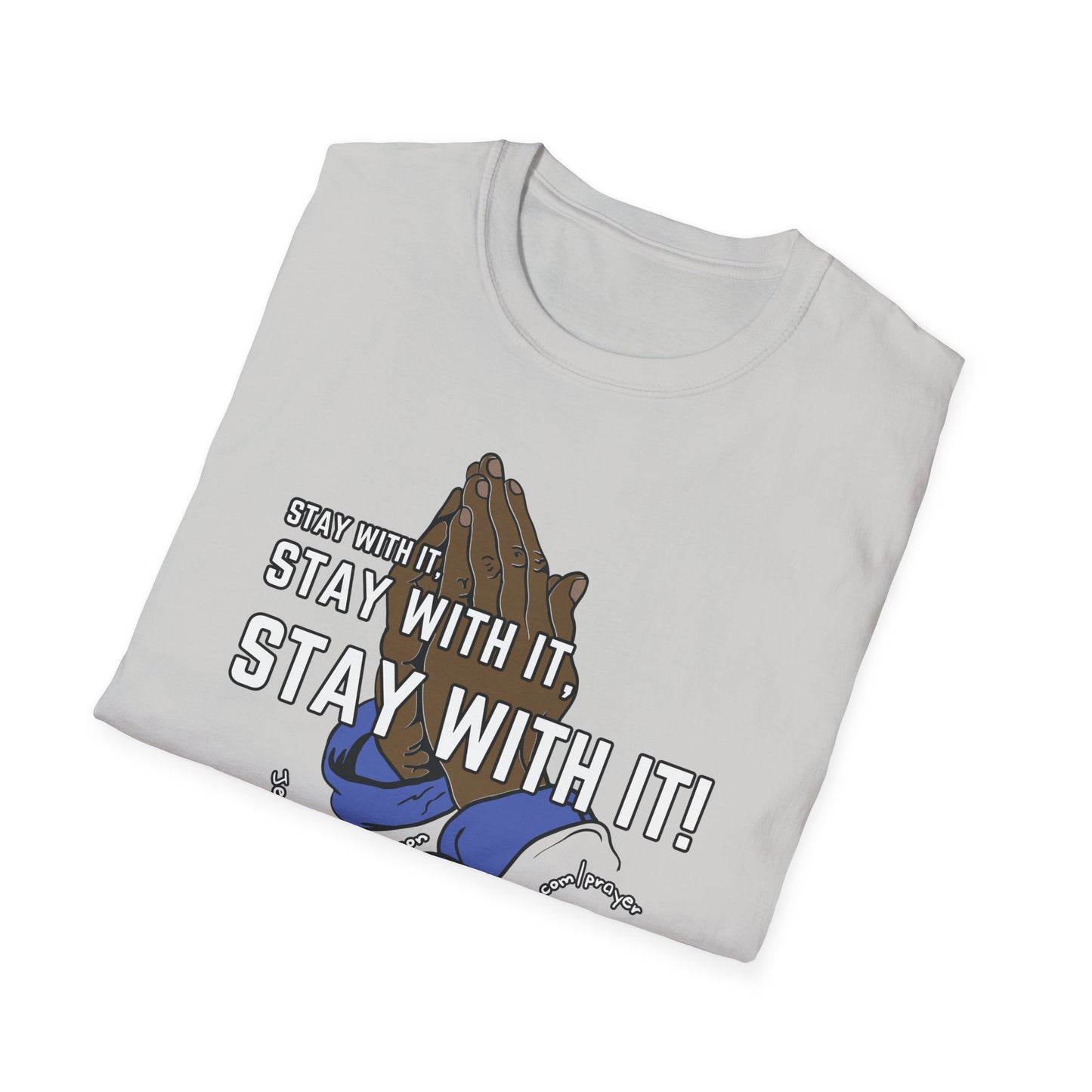 Stay With It - Unisex Softstyle T-Shirt