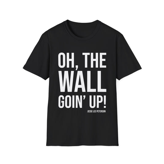 Wall Goin Up! T-Shirt (white ink)