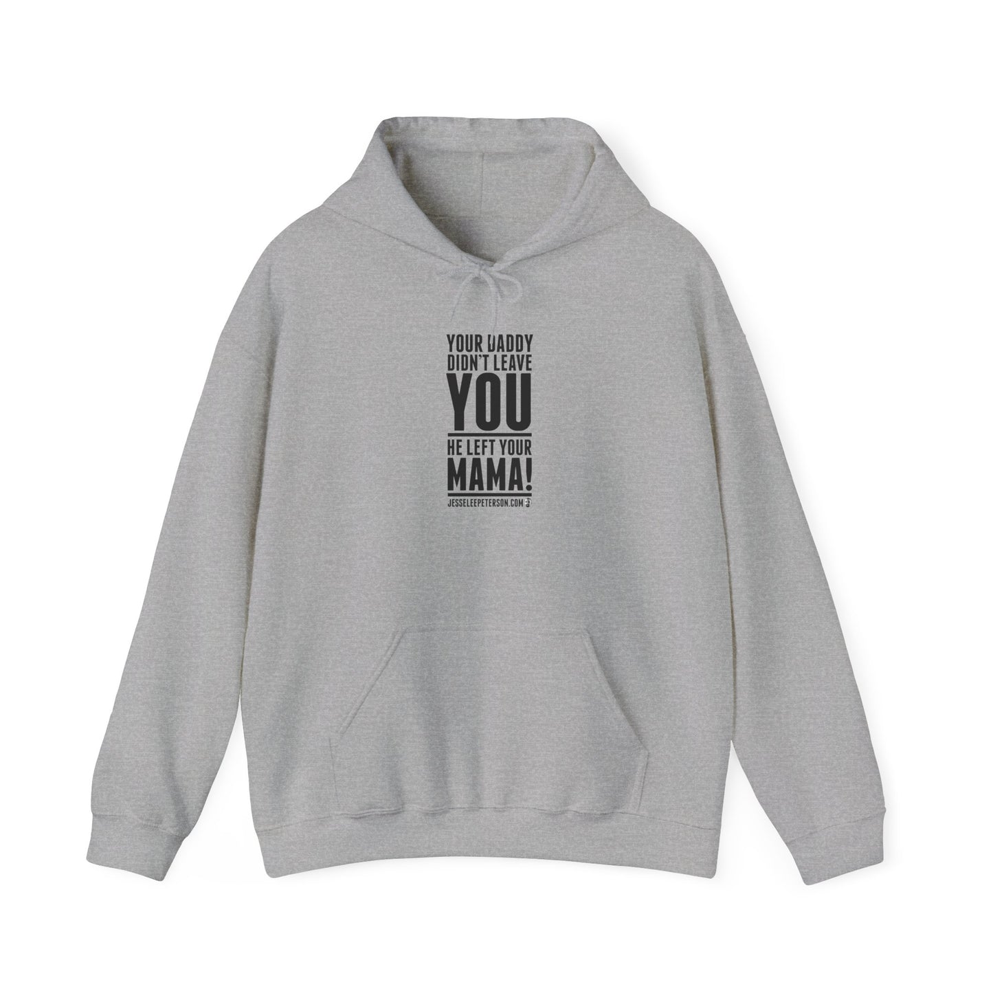 Your Daddy Didn't Leave You! Hoodie