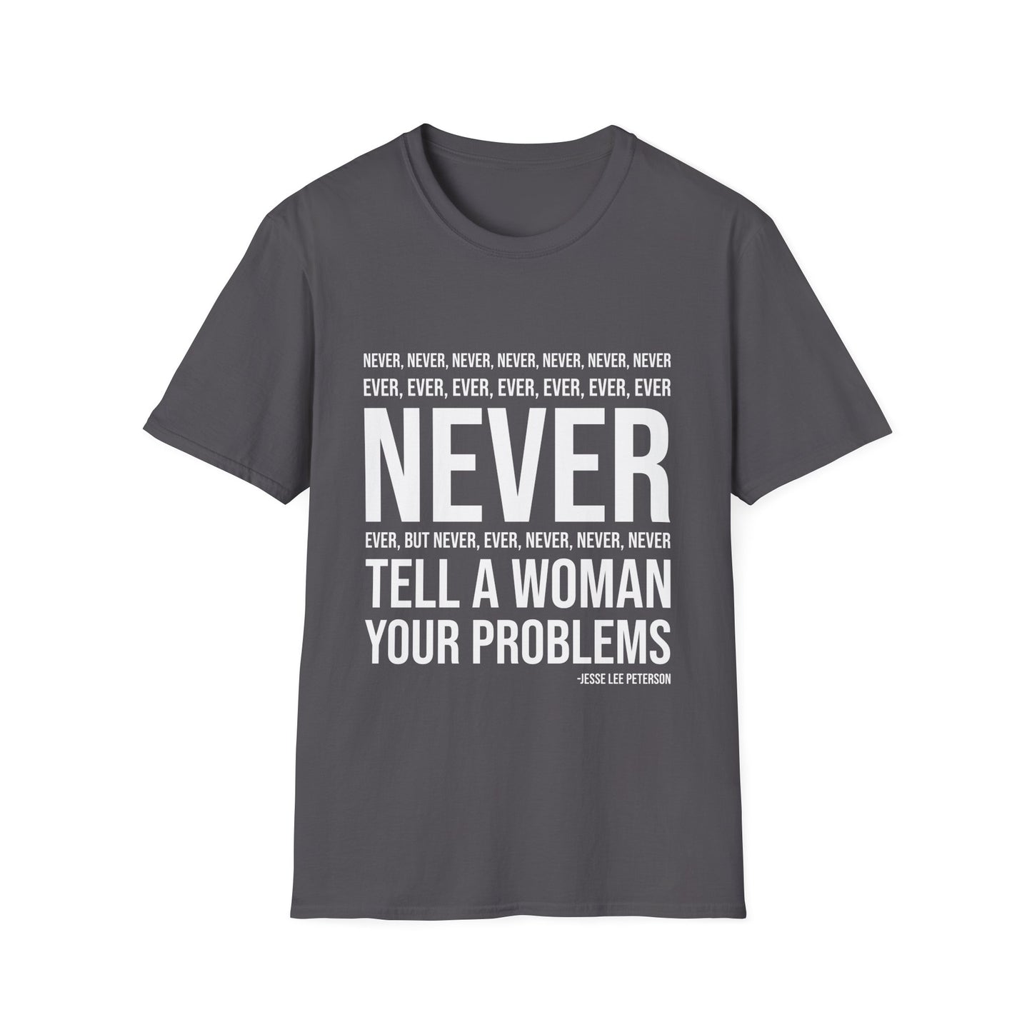 NEVER tell your problems T-Shirt | Gildan