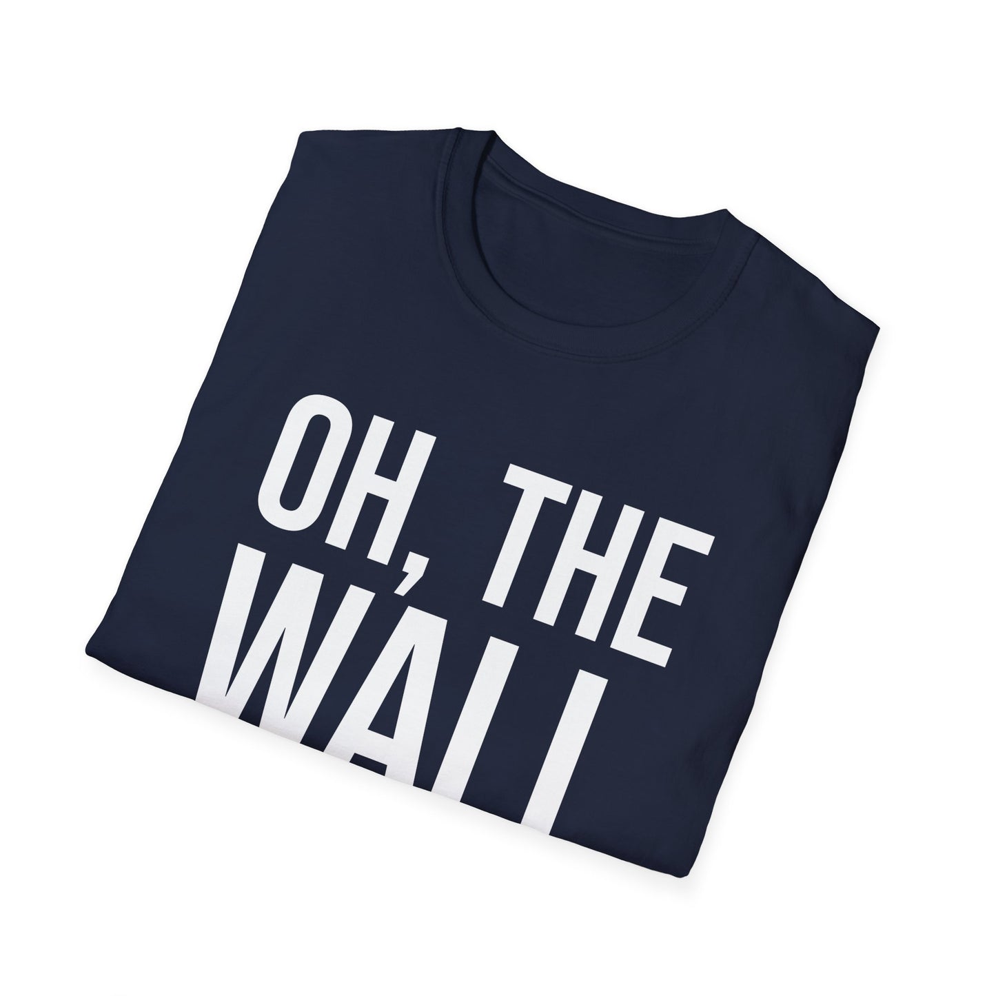 Wall Goin Up! T-Shirt (white ink)