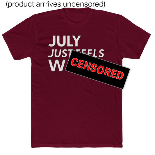 July Just Feels W****